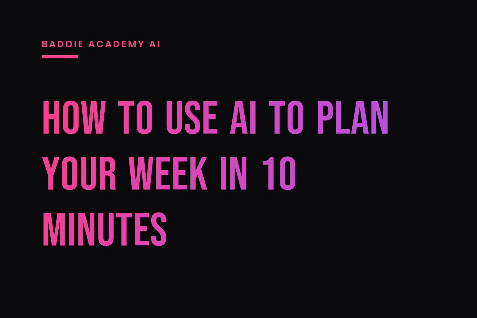 How to Use AI to Plan Your Week in 10 Minutes