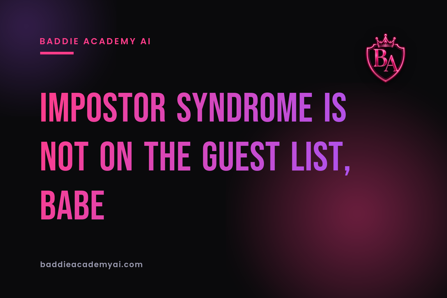 Impostor Syndrome Is Not on the Guest List, Babe